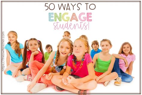 Make learning engaging with these 50 teaching tips, ideas, and techniques to engage students in your elementary classroom.