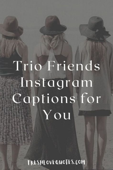 Best Trio Friends Instagram Captions for You Instagram Captions For Trios, Friends Trio Quotes, Trio Group Captions For Instagram, Caption For Trio Group, Trio Photo Captions, Trio Friend Group Quotes, Best Friends Group Quotes, Caption For Trio Friends Instagram, Crazy Quotes For Friends