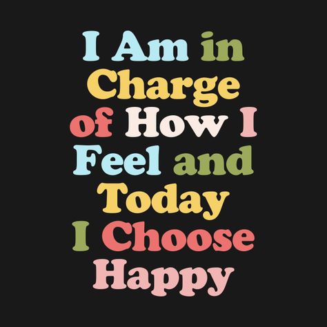 I Choose Happy, Morning Message, Happy Design, Get What You Want, Choose Happy, Morning Messages, I Choose, How I Feel, Geometric Designs