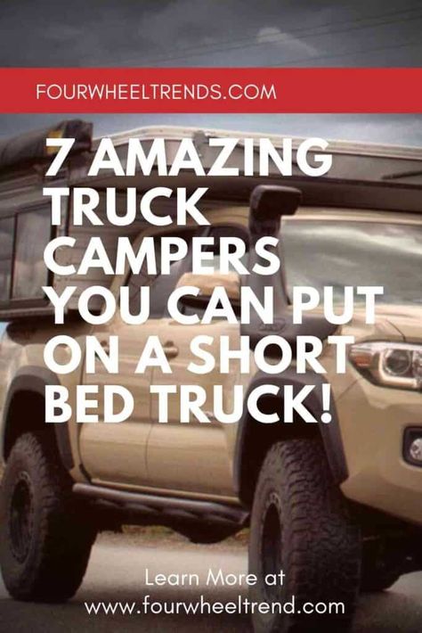 7 Amazing Truck Campers You Can Put On A Short Bed Truck! – Four Wheel Trends Truck Topper Camping, Truck Cap Camping, Truck Topper Camper, Toyota Suvs, Truck Cap Camper, Short Bed Truck Camper, Truck Bed Caps, Truck Topper, Camper Flooring