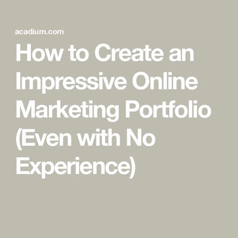 How to Create an Impressive Online Marketing Portfolio (Even with No Experience) Digital Marketing Portfolio Examples, Marketing Portfolio Examples, Digital Marketing Portfolio, Portfolio Marketing, Marketing Job, Marketing Portfolio, Marketing Career, Professional Portfolio, Portfolio Examples