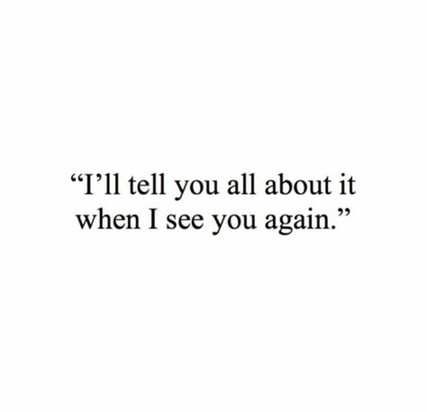 I've Got You Quotes, Till I See You Again Quotes, Till I See You Again Tattoo, Until I See You Again Tattoo, See You Again Quotes, I Want To See You Quotes, See You Soon Quotes, Seeing You Quotes, Letter Notes