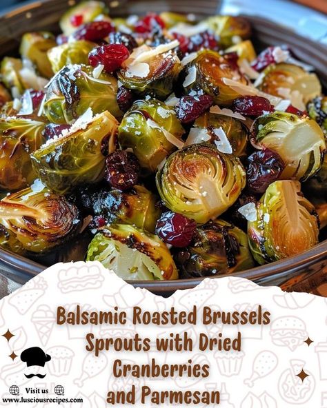 Luscious Recipes Parmesean Brussel Sprouts, Balsamic Roasted Brussel Sprouts, Brussel Sprouts Cranberries, Brussels Sprouts With Cranberries, Balsamic Brussel Sprouts, Veggie Side Dish Recipes, Roasted Sprouts, Healthy Superfoods, Parmesan Recipes