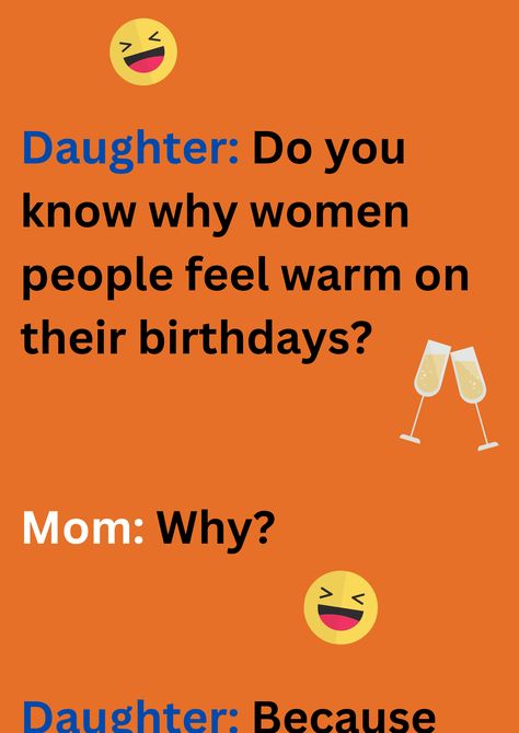 Joke between daughter and mom about birthday toasts on an orange background. The image has text,  champagne glass and laughing face emoticon Did You Know Jokes, Birthday Card Jokes, Funny Birthday Jokes, Birthday Jokes, Quotes For Friends, Funniest Jokes, Witty Jokes, Friend Birthday Quotes, Funny Mom Jokes