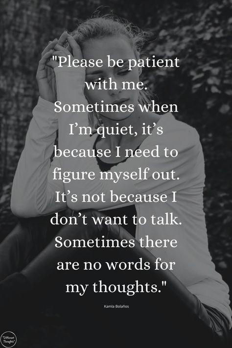 If I’m Quiet Quotes, Thanks For Being Patient With Me Quotes, I’m Quiet Quotes, Only Person I Want To Talk To, When You Feel Less Than Quotes, When I'm Quiet Quote, Don’t Talk Down To Me Quotes, I Want To Work On Myself With You, Its Ok To Be Quiet Quotes