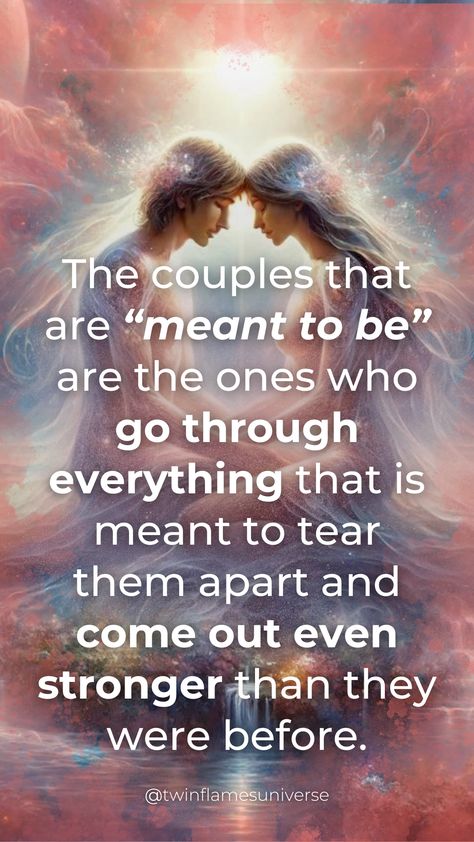 This inspirational quote celebrates the strength of couples who are meant to be together. Through life's trials and tribulations, they emerge stronger, united by the unbreakable bond of unconditional love. It resonates with the power of destiny and Twin Flame connections, reminding us that some couples are destined to overcome challenges and grow stronger together.  Navigate through obstacles with courage and perseverance, and cultivate a relationship grounded in unconditional love. When Two Souls Are Meant To Be Together, Twin Flame Quotes True Love, Soul Ties Quotes Facts, Twin Flame Couple, Twin Flame Healing, Power Couple Quotes, Quotes Nice, Love You Forever Quotes, Twin Flame Love Quotes