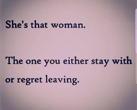 She's that woman.The one you either stay with or regret leaving. I Regret Leaving You Quote, Quotes About Losing A Good Woman, Quotes To Make Him Regret Losing You, How To Make Him Regret Leaving You, When She Leaves You Quotes, Regret Losing A Good Woman, You’ll Regret Losing Me Quotes, Lost A Good Woman Quotes, How To Make Your Ex Regret Leaving You