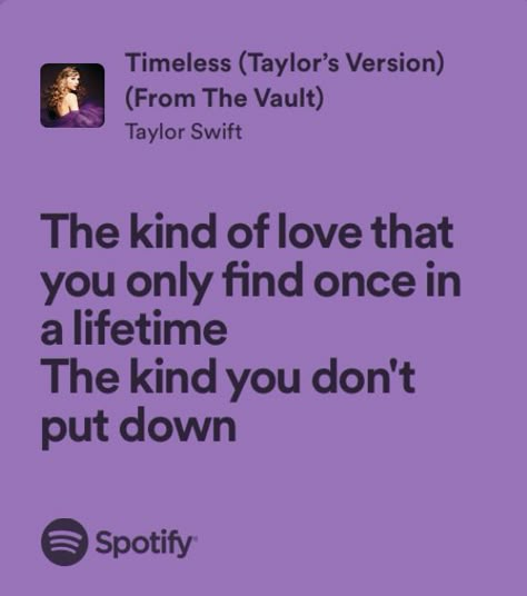 timeless - taylor swift Timeless Aesthetic Taylor Swift, Comfort Taylor Swift, Timeless Taylor Swift Aesthetic, Timeless Taylor Swift Lyrics, Love Lyrics Taylor Swift, Taylor Swift Timeless, Taylor Swift Love Lyrics, Timeless Taylor Swift, Purple Lyrics