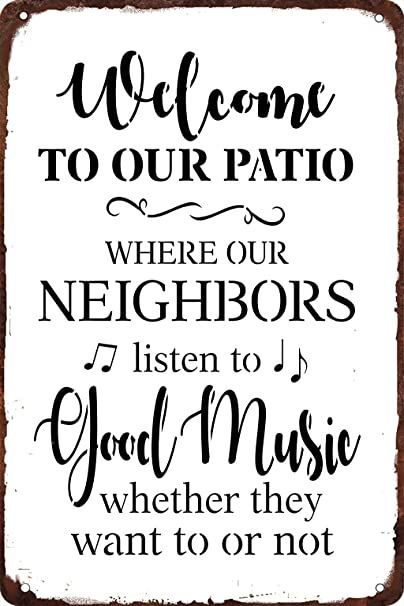 Welcome to Our Patio Where Our Neighbors Listen to Good Music Whether They Want to or Not Retro Metal Tin Sign Animal Farm Wall Hanging Art Antique Plaque Garden House Sign 8x12 Inc Retro Metal Signs, Signs Funny, Wall Hanging Art, Garden House, Art Antique, Hanging Art, Good Music, Tin, Wall Hanging