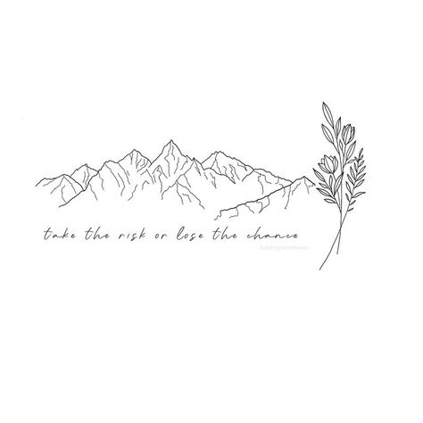 Mountain Tattoos With Quotes, Mountain And Quote Tattoo, Mountain Tattoo With Pine Trees, Women’s Mountain Tattoos, Long Mountain Tattoo, Mountain Tattoo Quote, Tattoo Of Mountains, Take Chances Tattoo, Western Tattoo Sayings