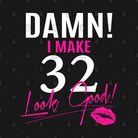 Birthday Ideas For 32 Year Old Woman, 32birthday Ideas, Funny Birthday Shirts For Women, 32 Birthday Theme, 32 Birthday Quotes Funny, 32nd Birthday Ideas For Women, 32 Birthday For Women Ideas, Funny Birthday Shirt, Girls First Birthday Cake