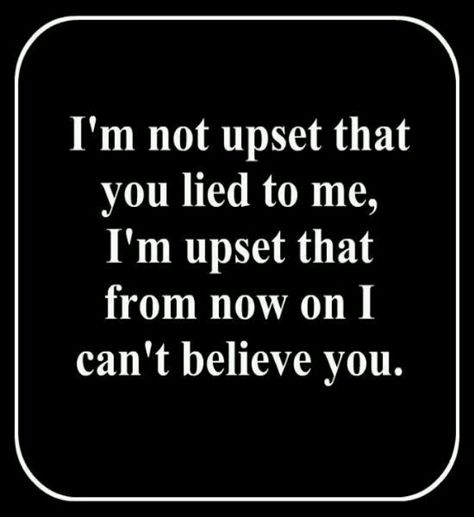 No, actually I am upset that you lied AND that I will never trust you again....jackhole You Lied To Me, Now Quotes, Makeup Eyes, Fake Friends, Lie To Me, Friend Quotes, Friedrich Nietzsche, Quotable Quotes, A Quote