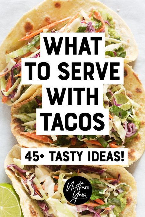 What to Serve with Tacos - 45+ Tasty Taco Side Ideas! Street Tacos Sides Dishes, Side Dish To Tacos, Sides For Tacos Healthy, Side To Go With Tacos, Salad With Tacos, Tacos And Side Dishes, Taco Side Dishes Vegetables, Taco Night Menu Ideas, New Taco Ideas