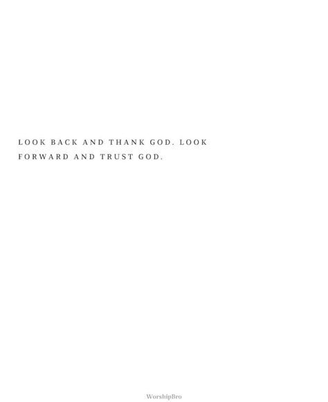 Look Back And Thank God Look Forward And Trust God, Look Back And Thank God Look Forward, Quotes About Looking Forward, Looking Forward Quotes, Thank You God Quotes, Thank God Quotes, God Will Make A Way, Yes And Amen, God Can