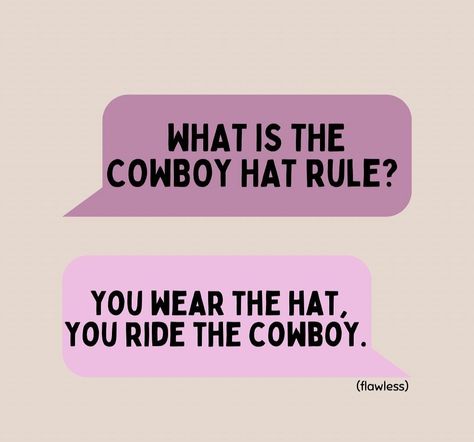 I Love Cowboys Aesthetic, Cowboy X Cowgirl, Wear The Hat Ride The Cowboy, Save A Horse Ride A Cowboy Aesthetic, Cowboy Sayings Funny, Cowboy Heartbreak, Country Aesthetic Quotes, Funny Cowboy Quotes, Cowboy Hat Quotes