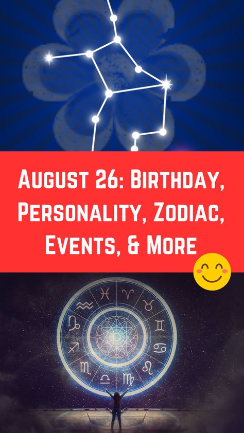 August 26: Birthday, Personality, Zodiac, Events, & More (A Guide) August 26 Birthday, 26 Birthday, May Zodiac, Birthday Personality, Missing Them, August Born, 26th Birthday, Signs Compatibility, Compatible Zodiac Signs