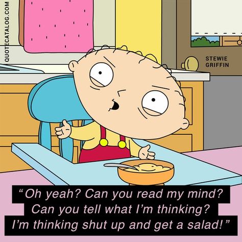 Discover Quote Pictures | Quote Catalog Stewie Quotes, Stewie Griffin Quotes, Sitcom Quotes, Sitcoms Quotes, Funny Famous Quotes, Family Guy Quotes, Family Guy Stewie, Family Guy Funny, Read My Mind