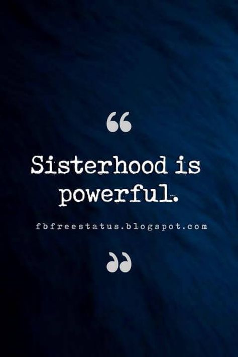 Sister Quotes, Sisterhood is powerful. Sistahood Quotes, Quotes On Sisters, Sis Quotes, Inspirational Quotes For Sisters, Good Sister Quotes, Sisterhood Quotes, Sister Love Quotes, Grandmother Quotes, Sibling Quotes