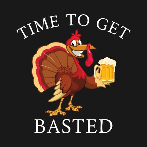 Check out this awesome 'Time+To+Get+Basted+Funny+Beer+Thanksgiving+Turkey' design on @TeePublic! Thanksgiving Drinking Quotes, Happy Thanksgiving Funny Humor, Funny Turkey Pictures, Funny Thanksgiving Images, Funny Thanksgiving Pictures, Turkey Jokes, Thanksgiving Snoopy, Thanksgiving Humor, Fall Beers