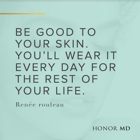 "Be good to your skin. You'll wear it every day for the rest of your life." - Renee Rouleau  #HonorYourSkin #HonorMD #skincare #skin #beauty #beautiful #quote #qotd Take Care Of Your Skin Quotes, Esthetics Business, Skin Quotes, Skins Quotes, Men Skin Care Routine, Take Care Of Your Skin, Skincare Quotes, Luminous Skin, Beautiful Quote