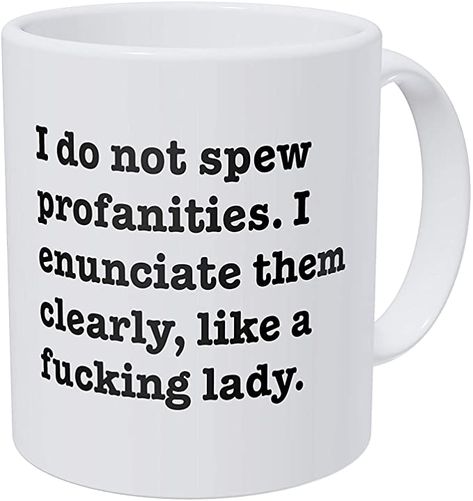 Amazon.com: Wampumtuk I Do Not Spew Profanities I Enunciate Them Clearly Like A F Lady 11 Ounces Funny Coffee Mug: Kitchen & Dining Novelty Cups, Clean Microwave, Sarcastic Gifts, Funny Coffee Mug, White Coffee Mugs, Funny Coffee, Funny Coffee Mugs, Coffee Humor, Funny Mugs