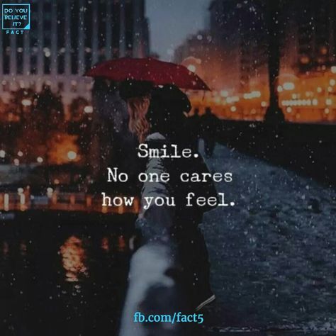 Smile. ☺ No one cares how you feel. No One Wants Me Quotes, Love Anniversary Quotes, Cute Quotes For Life, Quotes Deep Meaningful, Quotes Deep Feelings, Deep Thought Quotes, Move On, Reality Quotes, Attitude Quotes