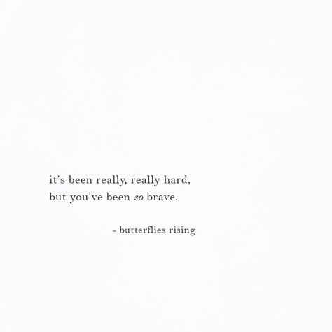 it’s been really, really hard, but you’ve been so brave. Why Is The World So Cruel Quotes, Brave Soul Quotes, Feeling Supported Quotes, Who’s Really There For You Quotes, You Are So Strong Quotes, Year Reflection Quotes, Hard Year Quotes, Im Worth It Quotes, My Heart Is Full Quotes