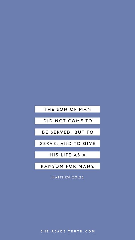 Matthew 20:28 Serve, Matthew 20 28, College Ministry, Matthew Bible, She Reads Truth, Son Of Man, In Christ Alone, Encouraging Bible Verses, Faith Bible