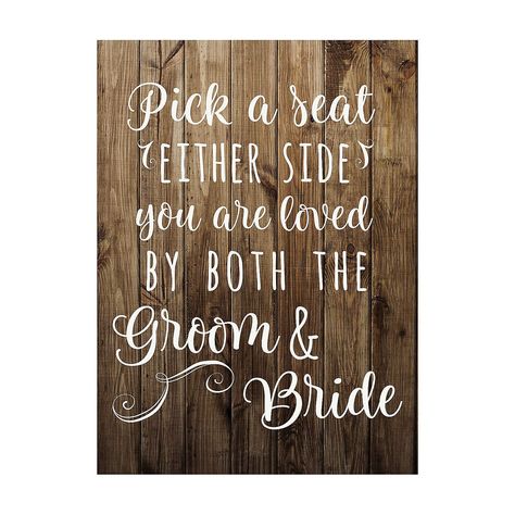 PRICES MAY VARY. Pick a seat, not a side wedding sign. If you're planning a rustic-style wedding add this sign to your ceremony supplies. Place it on an easel as guests walk into your ceremony space so they know they can sit wherever they like. Sign reads: "Pick a seat either side you are loved by both the groom & bride" Material: The sign is made of Cardboard. It has a faux-wood grain design background. Size: 17" x 23" Cardboard sign is only printed on one sign. If you're planning a rustic-styl Rustic Wedding Seating, Rustic Style Wedding, Rustic Wedding Ceremony, Pick A Seat, Wedding Ceremony Signs, Rustic Wedding Signs, Ceremony Signs, Farmhouse Wedding, Future Wedding Plans