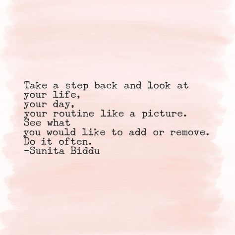 Take a step back and Look at your life, your day, your routine like a picture, See what you would like to add or remove. Do it often. - Sunita Biddy Take A Step Back Quotes Life, Stepping Back Quotes, Take A Step Back Quotes, Step Back Quotes, Yoga Readings, Back Quotes, Yoga Reading, Down Quotes, See True