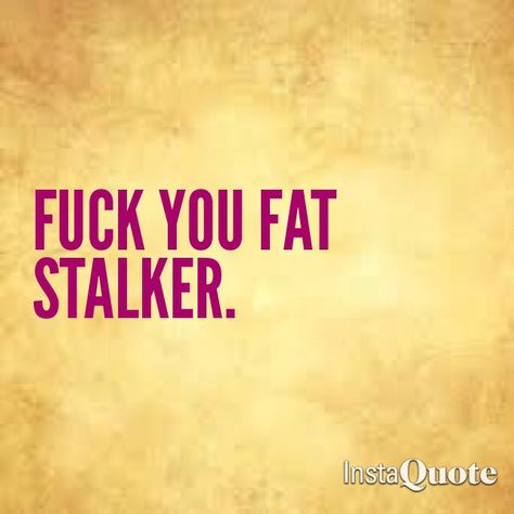 Stalk My Page Quotes, Stalker Funny, Smartass Quotes, Home Wrecker, Tap Dancing, Mommy Dearest, Best Friends For Life, Interesting Quotes, Sassy Quotes