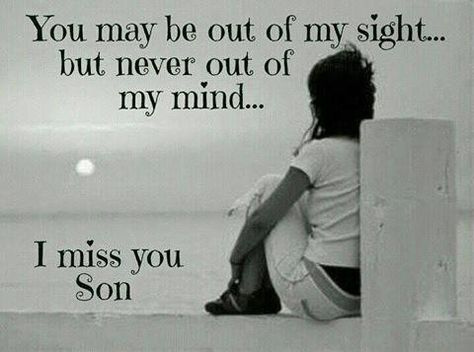 I miss you my son Boys Quotes, Missing My Son, Fina Ord, Son Quotes, I Love My Son, Out Of My Mind, Memories Quotes, Love You Forever, Negative Thoughts