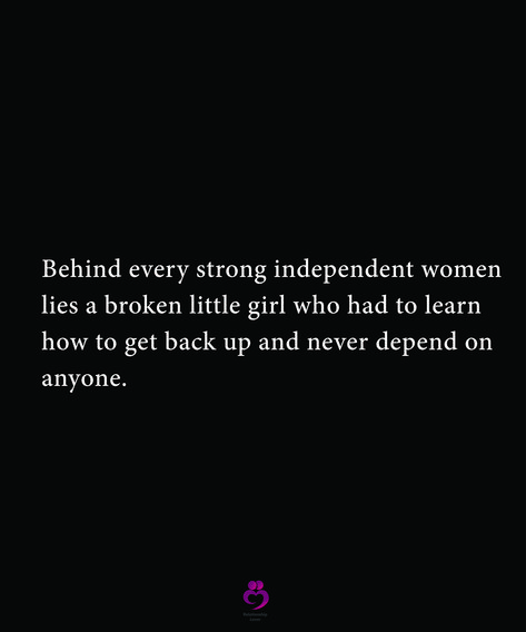 Behind Every Strong Independent Woman, Woman Struggle Quotes, Never Depend On Anyone Quotes, Dont Depend On Anyone, Independent Girl Quotes, Improving Life, Strong Independent Woman, Struggle Quotes, Strong Independent