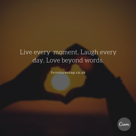 Live every  moment, Laugh every day, Love beyond words. Love Beyond Words, Working On Me, Beyond Words, Quote Of The Day, Every Day, In This Moment, Bra, Quotes