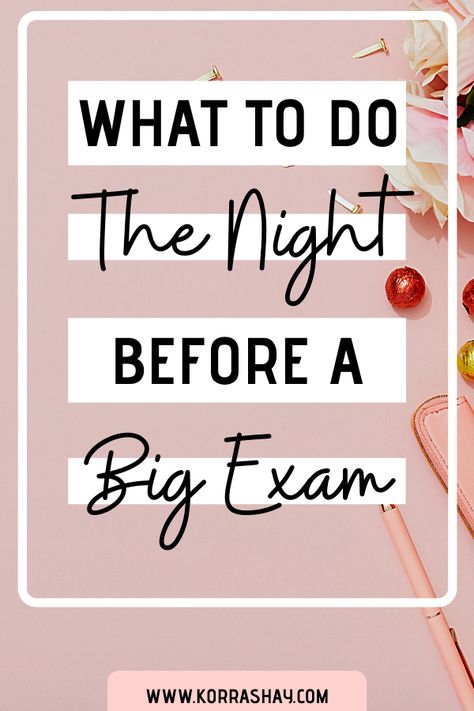 What to do the night before a big exam! Tips for things to do the night before a big exam. How to get yourself ready for an exam the night before. Tips and tricks for acing exams. Exam advice you need to know before taking your next exam! #exam #testing #testprep #study #school How To Revise The Night Before, How To Revise A Day Before Exam, What To Do The Night Before An Exam, How To Study The Day Before A Test, How To Prepare For English Exam, What To Do Before An Exam, One Day Before Exam Tips, Things To Do Before An Exam, How To Revise One Day Before Exams