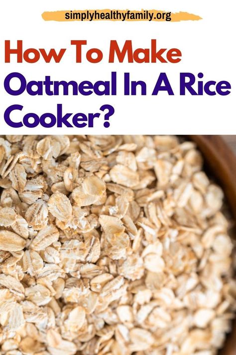 Did you know that you can make oatmeal in a rice cooker? If you haven’t tried making slow-cooked oatmeal before, this is your chance to give it a try and check out the best method here in Simply Healthy Family’s post. Read this article now and learn more about how you can cook oatmeal in a rice cooker now. #ricecooker #oatmeal #cookingoatmeal #waystocookoatmeal Making Oatmeal In Rice Cooker, Oatmeal In Rice Cooker How To Make, What Can You Cook In A Rice Cooker, Oatmeal In A Rice Cooker, Rice Cooker Oatmeal Recipes, Oatmeal Rice Cooker, Small Rice Cooker Recipes, Aroma Rice Cooker Recipes, Rice Cooker Recipes Healthy