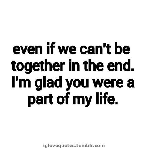 I'll be sad and hurt that you weren't honest in the first place. Most Beautiful Love Quotes, Can't Be Together, Cant Be Together, Inspirerende Ord, Missing You Quotes, First Place, In The End, A Quote, Friendship Quotes