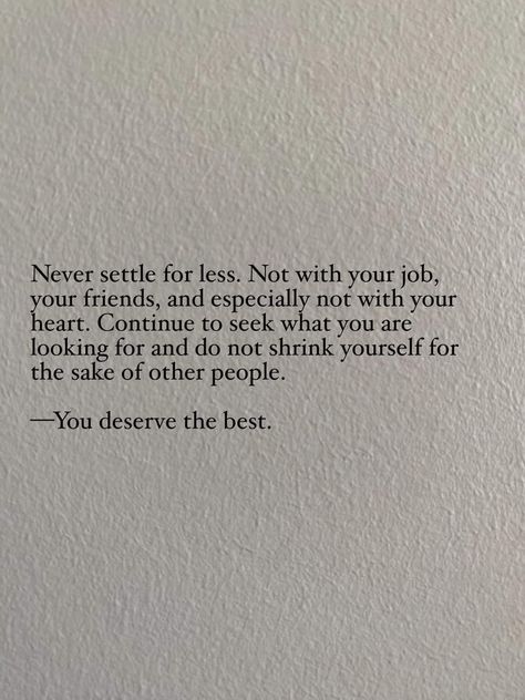 Don't Settle For Less Quotes, Dont Settle Quotes, Never Settle Quotes, Less Quotes, Settling Quotes, Motivation Love Quotes, Grace Quotes, Never Settle For Less, Look Up Quotes