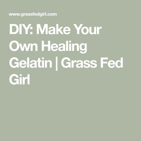 DIY: Make Your Own Healing Gelatin | Grass Fed Girl Grass Fed Gelatin, Gelatin Recipes, Carnivore Diet, Diy Recipe, Food Allergies, Gluten Free Dairy Free, Diy Food Recipes, Allergies, Dairy Free