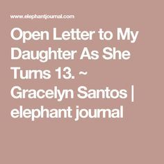 Letter To My Daughter On Her 13 Birthday, 13 Birthday Quotes Daughters, Open Letter To My Daughter, Poems About Girls, Message To Daughter, 13th Birthday Wishes, Birthday Message For Daughter, Letter To Daughter, Prayers For My Daughter