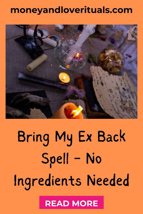 Bring My Ex Back Spell Bring Someone Back Spell, Spell To Get Your Ex Back, Bring Lover Back Spell, Bring My Ex Back Spell, Spell To Make Him Come Back, Love Spell To Bring Ex Back, Get Ex Back Spell, Get My Ex Back Spell, Bring Back Ex Love Spell