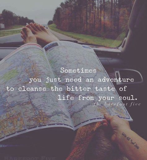 Sometimes you just need an adventure.. Road Quotes, Road Trip Quotes, New Adventure Quotes, Wanderlust Quotes, Adventure Quotes, Travel Quotes, Bitter, Your Soul, Great Quotes