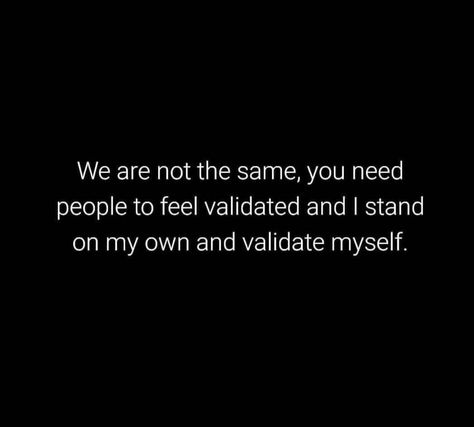 People Who Invalidate Your Feelings, People Who Act Like They Care, Validation Seekers Quotes, Looking For Validation Quotes, I Don’t Need Validation Quotes, People Who Need Validation Quotes, Needing Validation Quotes, You Don’t Need Validation, Quotes About Validation From Others