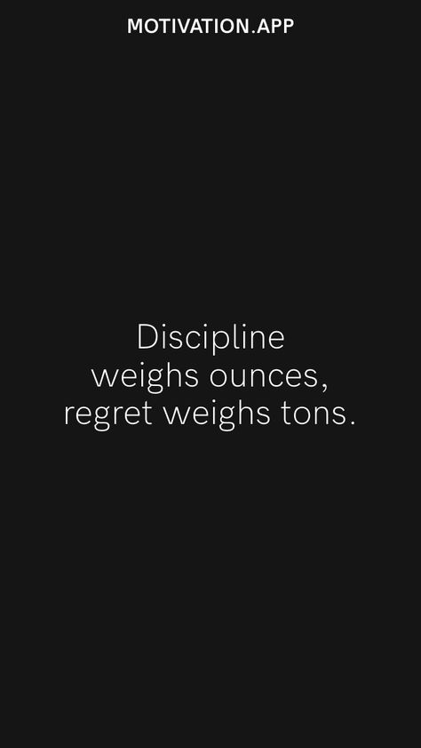 Discipline weighs ounces, regret weighs tons. From the Motivation app: https://motivation.app Discipline Or Regret Wallpaper, Regret Wallpaper, Discipline Or Regret, Hustle Quotes Motivation, Action Board, Motivation App, Hustle Quotes, Lord Krishna Images, Badass Quotes