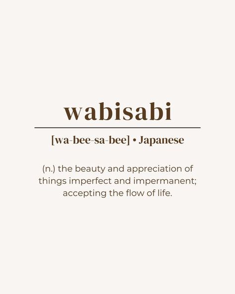 unique word, rare word, one word quote, deep meaning, powerful word, minimalist, aesthetic, brown beige, instagram post idea, instastory, inspirational, name ideas, japanese language, wabisabi, pretty beautiful word Beauty Appreciation Quotes, Beauty In Imperfection Tattoo, Impermanent Quotes, Quotes On Imperfection, Flow Of Life Quotes, Go With The Flow Quotes Life, Philosophy Of Life Quotes, The Meaning Of Life Quotes, Wildflower Definition