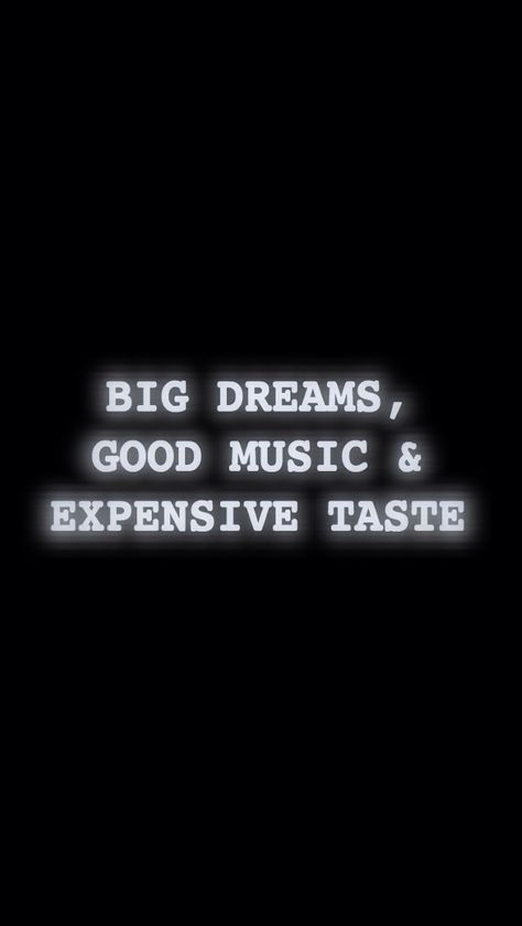 Big dreams, good music, expensive taste Expensive Taste Quotes, Taste Quotes, Truth Ideas, Inspirerende Ord, Expensive Taste, Dream Quotes, Big Dreams, More Than Words, Meaningful Words