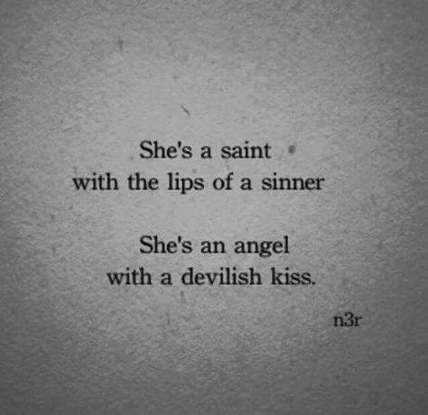 She's a saint with lips of a sinner. She's an angel with a devilish kiss. #saint… Poem Quotes, New Energy, The Darkness, What’s Going On, Poetry Quotes, Pretty Words, Quote Aesthetic, Beautiful Quotes, The Words