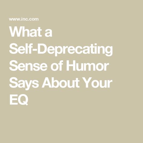 What a Self-Deprecating Sense of Humor Says About Your EQ Emotion Intelligence, Self Deprecating Humor, Angled Bob, Sense Of Humor, Emotional Intelligence, Leadership, Sense, Humor, Grey