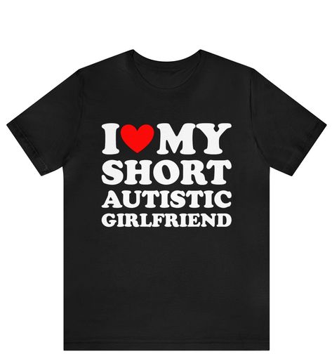 I Love My Short Autistic Girlfriend T-Shirt ,  I heart My Short Autistic Girlfriend shirt ,Matching Couples Shirt, Valentines Day Gift, I Love My Autistic Boyfriend Shirt, His and Her T-Shirt ------------------------------------------------------- * Fast Shipping - For quick delivery ,Top Quality Printing * Available sizes S, M, L, XL, 2XL ,3XL,4XL,5XL * Full Customization Available. Need different wording? Just message us before ordering. We reply fast. ----------------------------------------- Matching Couples Shirt, Funny Couples Shirts, For My Girlfriend, Couples Shirts Funny, Matching Shirts For Couples, I Love My Girlfriend Shirt, Us Couple, For Girlfriend, Girlfriend Shirts