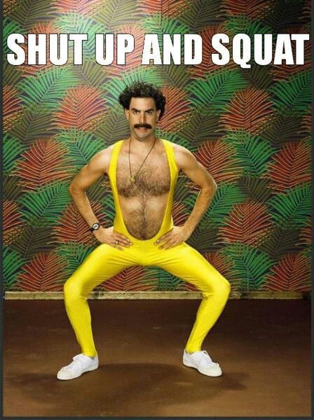 I wish Borat could be my trainer. Benefits Of Squats, Crossfit Humor, Gym Humour, Bodybuilding Quotes, Squat Motivation, Funny Fitness, Gym Quote, Workout Memes, Gym Memes